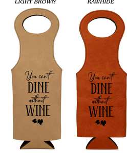 You Can't Dine Without Wine Engraved Wine Bag Housewarming Gift Wine Lover Gift <b>Carrier</b> Girls Night <b>Bottle</b> LEB-0032 - Product Image 3