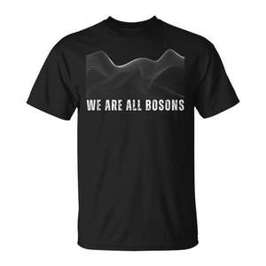 T-shirt artistique « Nous sommes tous des bosons » pour les fans de physique et de mécanique quantique, à usage promotionnel - Product Image 1
