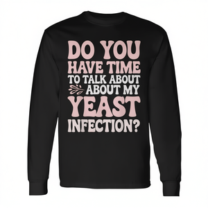 Camiseta de manga larga: ¿Tienes tiempo para hablar de mi infección por hongos? Camiseta Promocional - Product Image 2