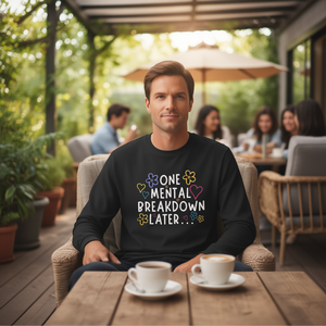 Camiseta de manga larga con la frase 'One Mental Breakdown Later', categoría promocional - Product Image 3