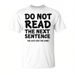 No leas la frase que viene a continuación: acabas de perder el juego. Camiseta promocional llamativa. - Product Image 3