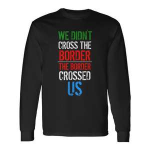 Camiseta de manga larga We Didnt Cross The Border, ropa promocional unisex con cuello redondo - Product Image 1