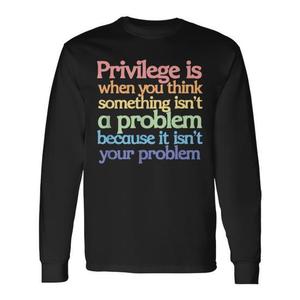 T-shirt a maniche lunghe con messaggio promozionale 'Privilege' per la categoria 'Quando pensi che non è un problema' - Product Image 1