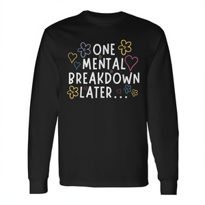 Camiseta de manga larga con la frase 'One Mental Breakdown Later', categoría promocional - Product Image 2