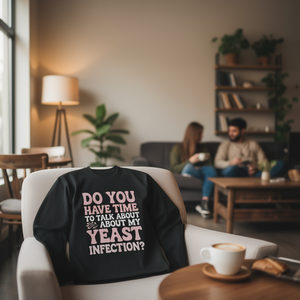 Camiseta de manga larga: ¿Tienes tiempo para hablar de mi infección por hongos? Camiseta Promocional - Product Image 3