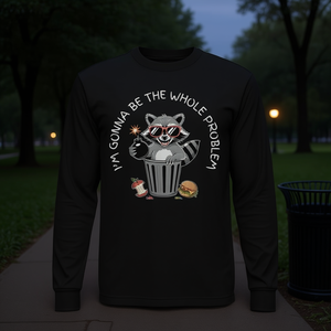 T-shirt promozionale a maniche lunghe - "I'm Gonna Be the Whole Problem Raccoon the Whole Problem" - Product Image 3