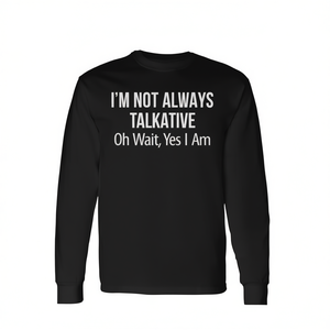 T-shirt à manches longues avec un motif amusant et ludique « Je ne suis pas toujours bavard, oh attendez, oui, je le suis » pour les promotions - Product Image 1