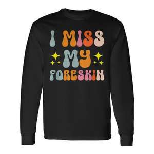 Camiseta promocional de manga larga con estampado 'I Miss My Foreskin', talla pequeña - Product Image 1