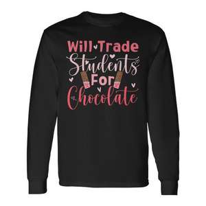 Camiseta de manga larga para estudiantes de comercio con la frase 'Will Trade Students for Chocolate', divertida camiseta para profesores del Día de San Valentín - Product Image 1