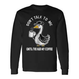 Camiseta de manga larga Don't Talk To Me Until I've Had My Coffee Goose - Product Image 1