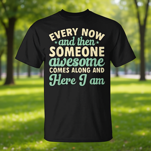 Di tanto in tanto qualcuno fantastico appare - T-shirt promozionale sarcastica - Product Image 3