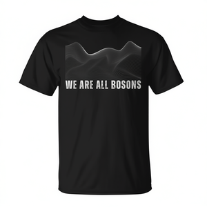 T-shirt artistique « Nous sommes tous des bosons » pour les fans de physique et de mécanique quantique, à usage promotionnel - Product Image 2