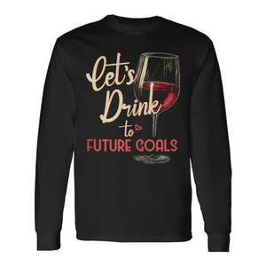 Maglietta Promozionale a Maniche Lunghe con Stampa 'Let's Drink to Future Goals' e Calice di Vino - Product Image 1