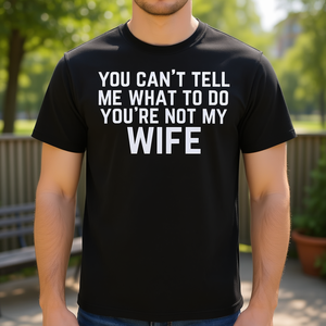 No puedes decirme qué hacer, no eres mi esposa, camiseta - Product Image 1