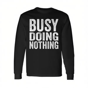 T-shirt promozionale a maniche lunghe con citazione sardonica divertente: "Sono impegnato a fare nulla" - Product Image 2