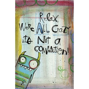 Lynn Sanchelli's Relax We're All Crazy <b>Poster</b> Made of Durable Paper for Wall Decor - Product Image 1