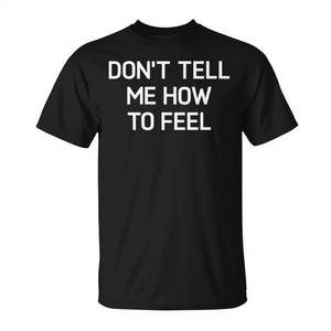 Camiseta Don't Tell Me How To Feel de manga corta con cuello redondo, unisex, para adultos, para reuniones familiares - Product Image 2
