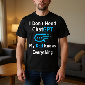 T-shirt unisexe pour adulte, manches courtes, col rond, impression numérique, « Je ne besoin pas de ChatGPT, mon papa sait tout » - Product Image 3