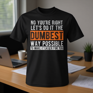 Camiseta con el mensaje: Hágámoslo de la manera más estúpida, un juego de palabras sarcástico de trabajo. - Product Image 3