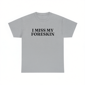Maglietta 'I Miss My Foreskin' Unisex per Adulti, Manica Corta, Collo Rotondo, Stampa Serigrafica, Regalo Promozionale - Product Image 2