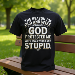 La razón por la que soy viejo y sabio es porque Dios me protegió - Camiseta - Product Image 3