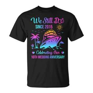 Camiseta We Still Do 10th Wedding Anniversary Cruise desde 2015 que celebra 10 años de matrimonio - Product Image 1