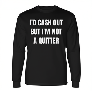 Long Sleeve <b>Gambling</b> Poker T-Shirt I'd Cash Out but I'm Not a Quitter-Promotional Product - Product Image 2