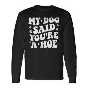 Camiseta de Manga Larga para Amantes de Perros con la Frase Divertida 'Mi Perro dijo que Eres Genial' - Product Image 1