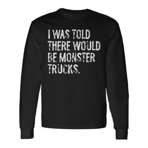 T-shirt a maniche lunghe - Mi è stato detto che ci sarebbero stati i Monster Truck, categoria promozionale - Product Image 2
