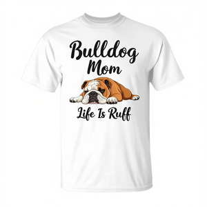 T-Shirt Promozionale per Amanti dei Bulldog: 'La Vita di una Mamma Bulldog è Un Po' Ruff' - Product Image 2