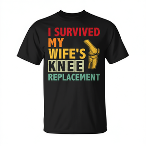 T-shirt "Sono sopravvissuto alla sostituzione del ginocchio della mia moglie" per il recupero, il supporto e la riabilitazione - Product Image 3