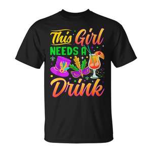 This Girl Needs A Drink <b>Mardi</b> <b>Gras</b> T-Shirt Women's <b>Costume</b> Party Shirt - Product Image 1