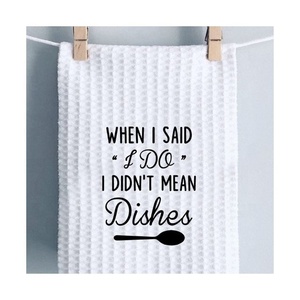 When I Said I Do I Didnt Mean Dishes Embroidered 100% Organic Cotton GOTS Certified <b>Microfiber</b> Golf Wholesale Kitchen <b>Towels</b> - Product Image 2