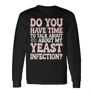 Camiseta de manga larga: ¿Tienes tiempo para hablar de mi infección por hongos? Camiseta Promocional - Product Image 2