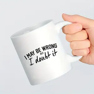 Puede estar equivocado pero lo dudo Taza de cerámica-Diseño divertido y atrevido, regalo perfecto para los amantes del café, regalo único de novedad - Product Image 1