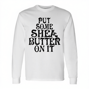 T-shirt promozionale unisex per adulti in cotone a maniche lunghe con scritta 'Put Some Shea Butter On' IT - Product Image 3
