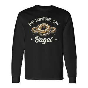 ¿Alguien dijo amante de los bagels? Camiseta de manga larga con diseño de panadería para los amantes de los bagels - Product Image 1