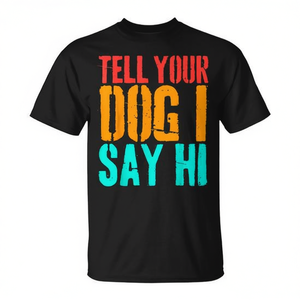 T-shirt vintage per amanti degli animali: 'Dì al tuo cane che ti saluto' per proprietari di cani - Product Image 2