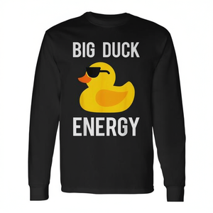 Big Duck Energy Long Sleeve T-<b>Shirt</b> Rubber Duck With Sunglasses <b>Meme</b> Design Unisex Crew Neck Adult Promotional Apparel - Product Image 2