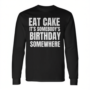 Camiseta de manga larga con estampado serigrafiado de Eat Cake Its Somebodys Birthday Somewhere, unisex, para adultos, con cuello redondo - Product Image 2