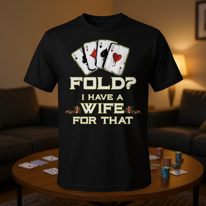 Chemise de poker pour hommes, avec la phrase « Never Fold I Have A Wife For That », un t-shirt pour homme. - Product Image 3