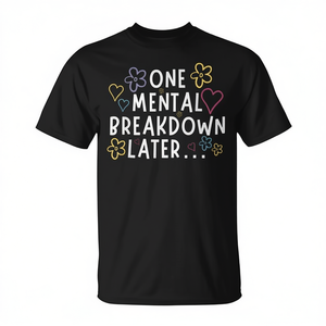 Camiseta One Mental Breakdown Later - Categoría Promocional - Product Image 2