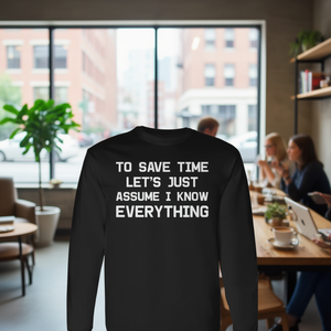 Camiseta Promocional de Manga Larga para Ahorrar Tiempo, Asumamos que Sé Todo - Product Image 3