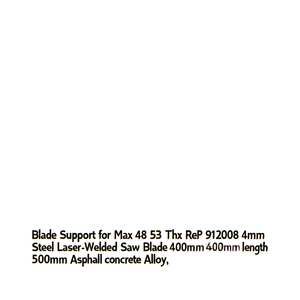 Supporto Lama per Max 48 53 Thx Rif. 912008, Lama per Sega in Acciaio Saldato al Laser Spessore 4mm, Lunghezza 40mm, Lega per Asfalto e Calcestruzzo 500mm - Product Image 3