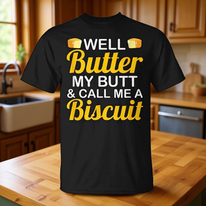 T-shirt promotionnel sur le thème des produits laitiers - Butter My Butt and Call Me a Biscuit - Product Image 3