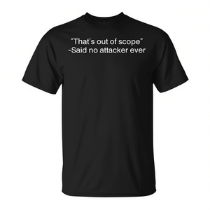 Camiseta promocional con la frase: That's Out Of Scope Said No Attacker Ever - Product Image 2