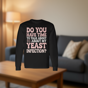 Camiseta de manga larga: ¿Tienes tiempo para hablar de mi infección por hongos? Camiseta Promocional - Product Image 3