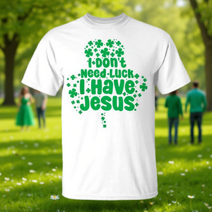 T-shirt chrétien pour la Saint-Patrick - Je n'ai pas besoin de chance, j'ai Jésus - Produit promotionnel - Product Image 1