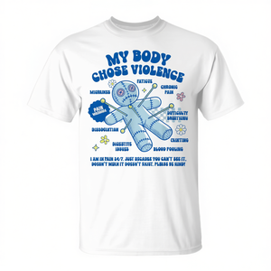 T-shirt promozionale Chronic Spoonie Invisible Illness My Body Chose Violence - Product Image 2