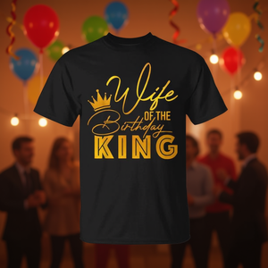 Maglietta Promozionale per Lui 'Wife of the Birthday King' per Festa di Compleanno dei Ragazzi - Product Image 1